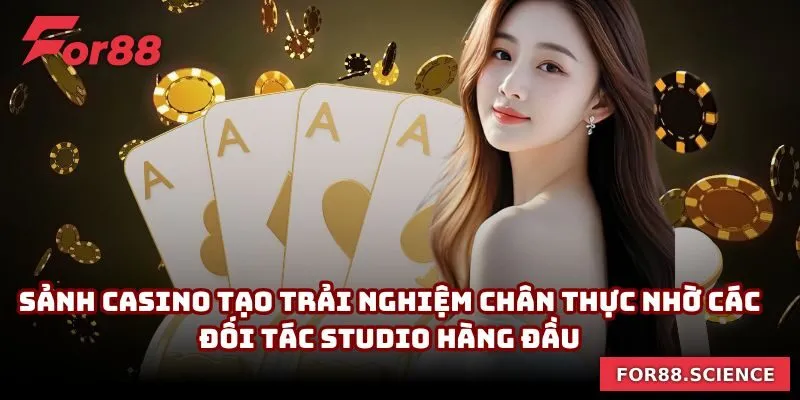 FOR88 - Nhà Cái Uy Tín FOR88.COM | Link Vào Mobile & PC Sảnh Casino tạo trải nghiệm chân thực nhờ các đối tác studio hàng đầu