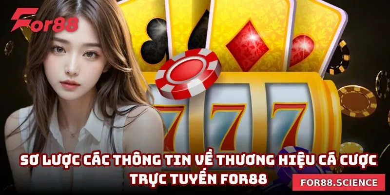 FOR88 - Nhà Cái Uy Tín FOR88.COM | Link Vào Mobile & PC Sơ lược các thông tin về thương hiệu cá cược trực tuyến For88